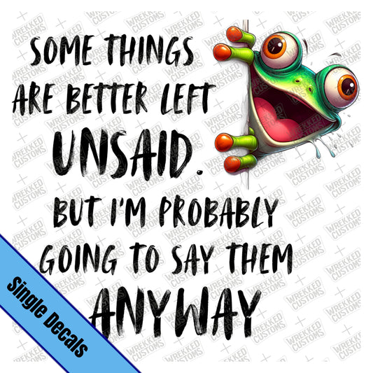 Better Left Unsaid...Frog