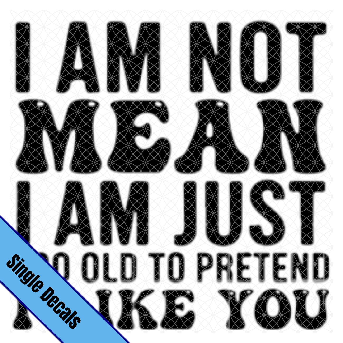 I Am Not Mean....