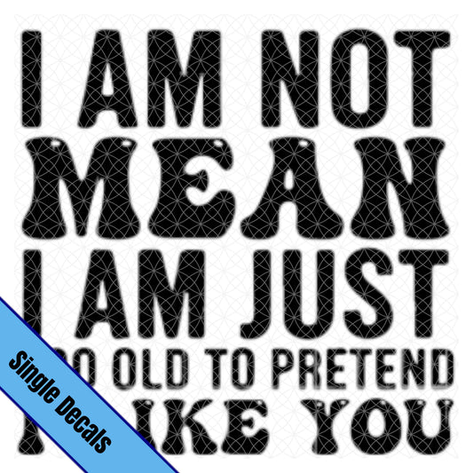 I Am Not Mean....